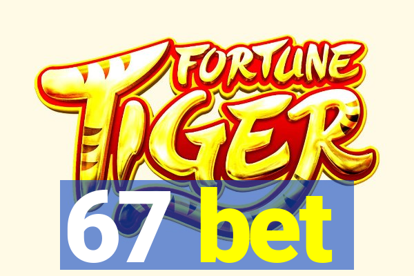 67 bet